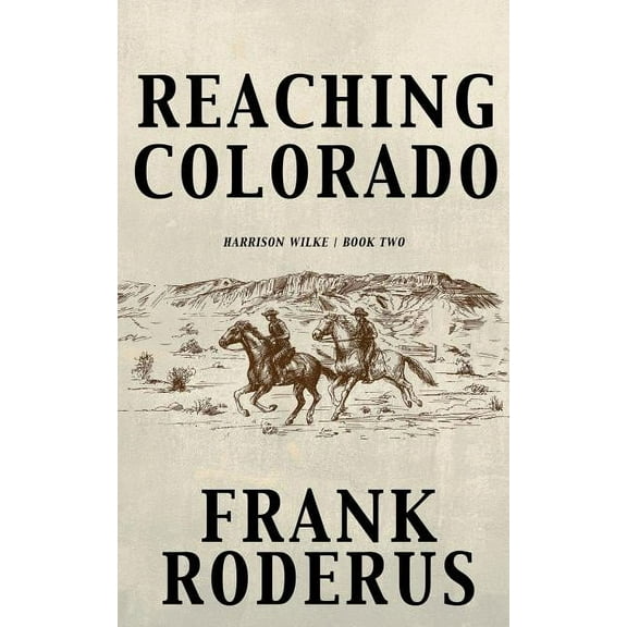 Harrison Wilke Reaching Colorado, Book 2, (Paperback)