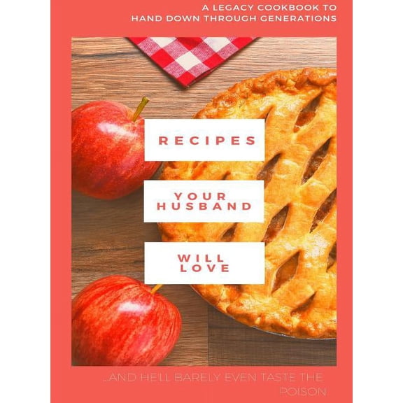 Recipes Your Husband Will Love (and barely even taste the poison...), (Paperback)