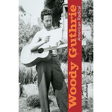 Woody Guthrie, American Radical
