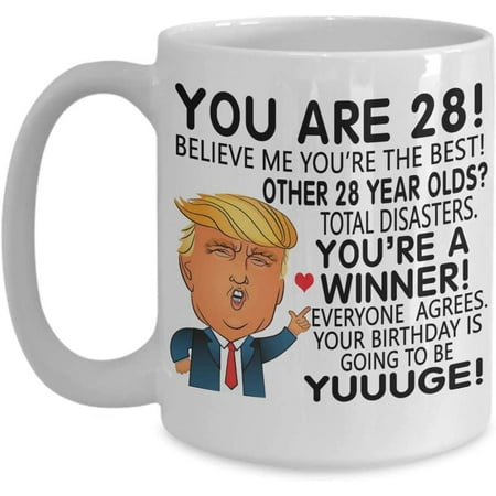

Trump 28 Year Old Coffee Mug You re 28 Yuge Birthday 28th Birthday Gift Idea For Him Her Family Coworker Friend Tea Cup Christmas Xmas