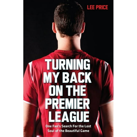 Turning My Back On the Premier League (Paperback)