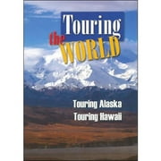 Touring The World: Touring Hawaii / Touring Alaska