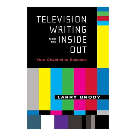 Tv Series Writing Applause Books Television Writing from the Inside Out Applause Books Series Softcover Written by Larry Brody ()