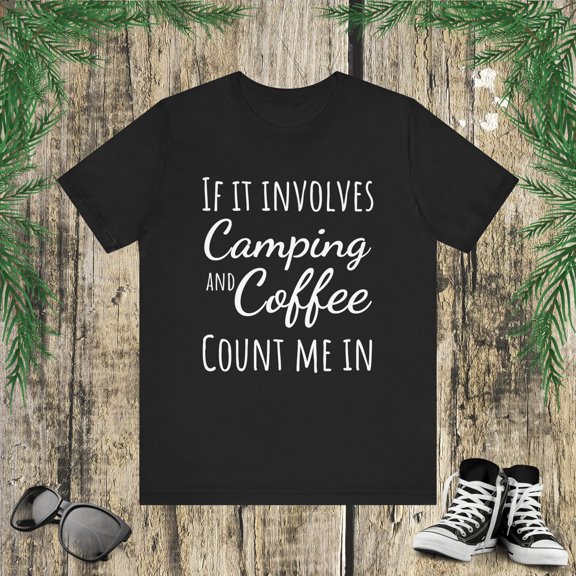 If it involves camping and coffee count me in funny coffee Unisex T-shirt