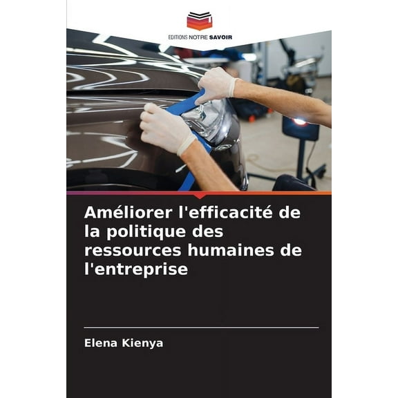 AmÃ©liorer l'efficacitÃ© de la politique des ressources humaines de l'entreprise, (Paperback)