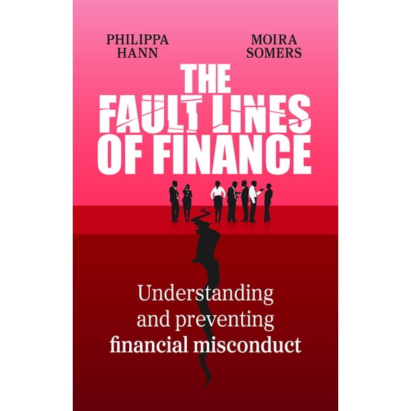 The Fault Lines of Finance: Understanding and Preventing Financial Misconduct, (Paperback)