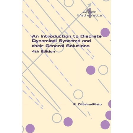 An Introduction to Discrete Dynamical Systems and their General Solutions. 4th Edition (Paperback)