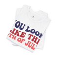 thumbnail image 3 of You look like the 4th of July, Retro Wavy Font T-shirt, 3 of 3