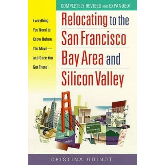 Pre-Owned Relocating to the San Francisco Bay Area and the Silicon Valley: Everything You Need to Know before You Move-and Once You Get There! Paperback