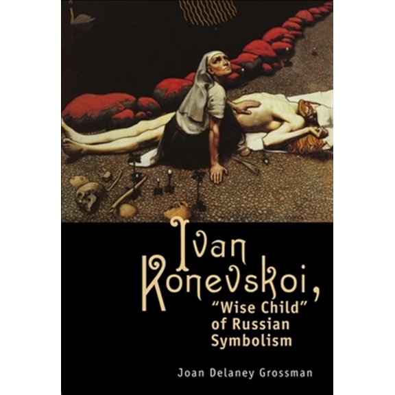 Pre-Owned Studies in Russian and Slavic Literatures, Cultures, and His: Ivan Konevskoi: Wise Child of Russian Symbolism (Paperback)
