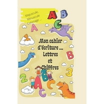 Mon cahier d'écriture des lettres et des chiffres: Avec une image pour chaque lettre à dessiner - Lettre en majuscule et minuscule (Paperback)