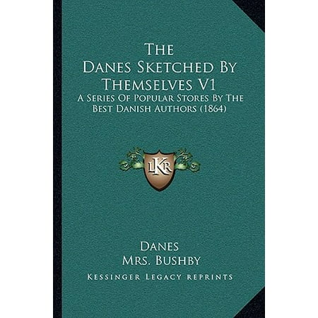 The Danes Sketched by Themselves V1 : A Series of Popular Stores by the Best Danish Authors (Best Danish Crime Series)