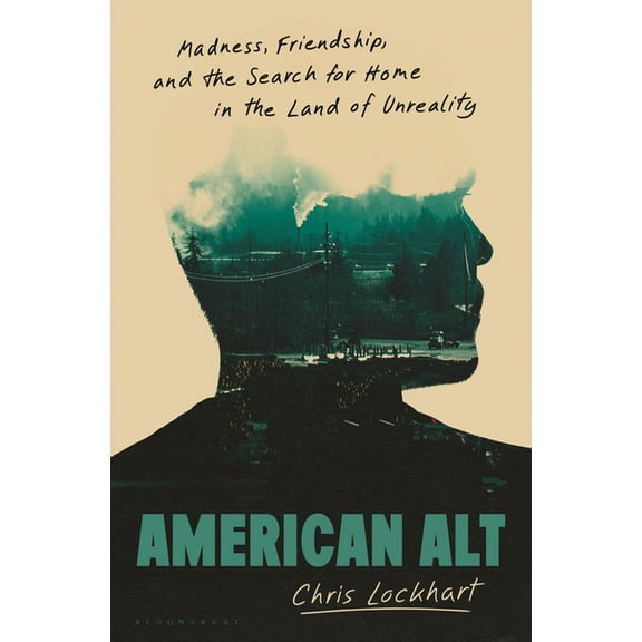 American Alt: Madness, Friendship, and the Search for Home in the Land of Unreality, (Hardcover)