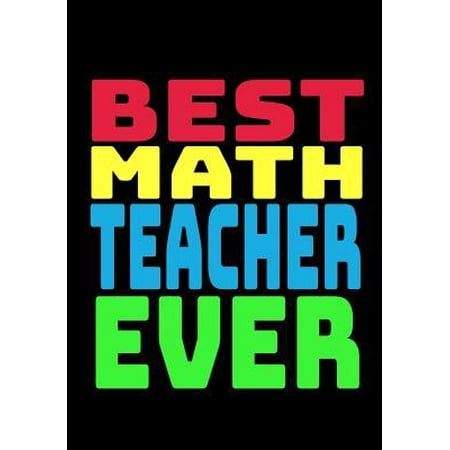Best Math Teacher Ever : Blank Lined Journal Notebook Mathamatics Department Teacher Appreciation