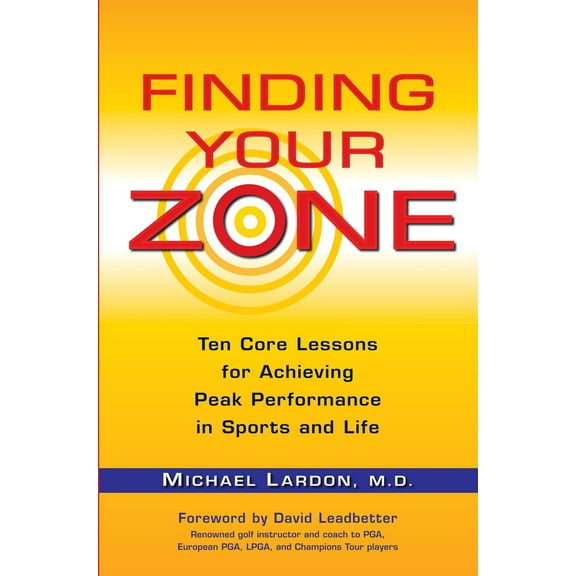 Pre-Owned Finding Your Zone: Ten Core Lessons for Achieving Peak Performance in Sports and Life (Paperback) 039953427X 9780399534270