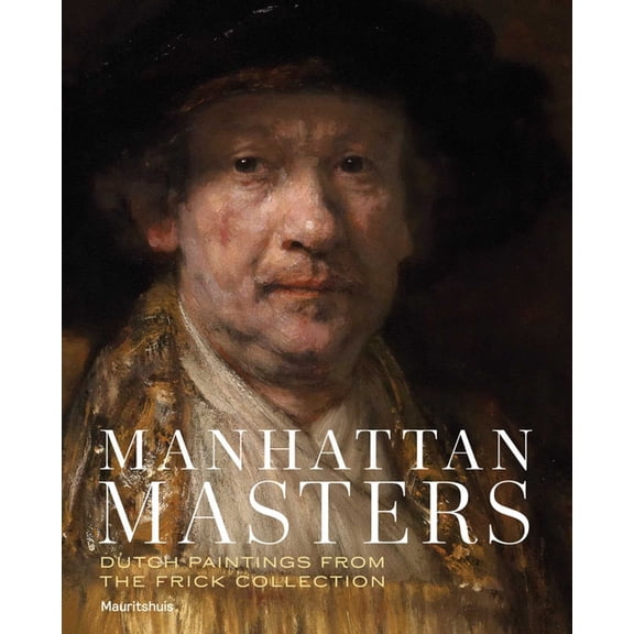 Manhattan Masters: Dutch Paintings from the Frick Collection, (Paperback)