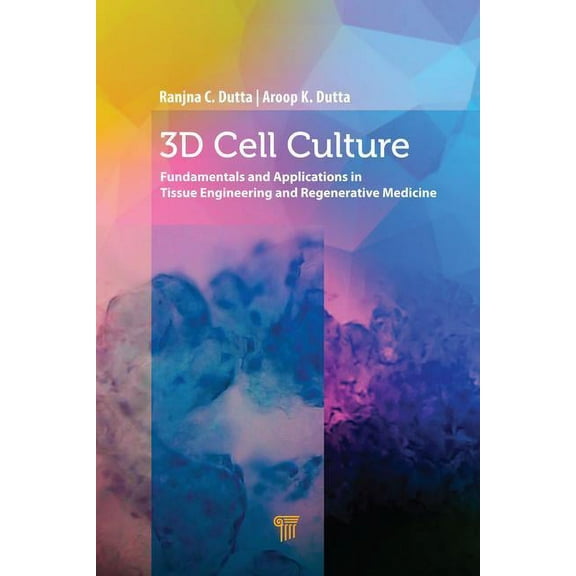 3D Cell Culture: Fundamentals and Applications in Tissue Engineering and Regenerative Medicine, (Hardcover)