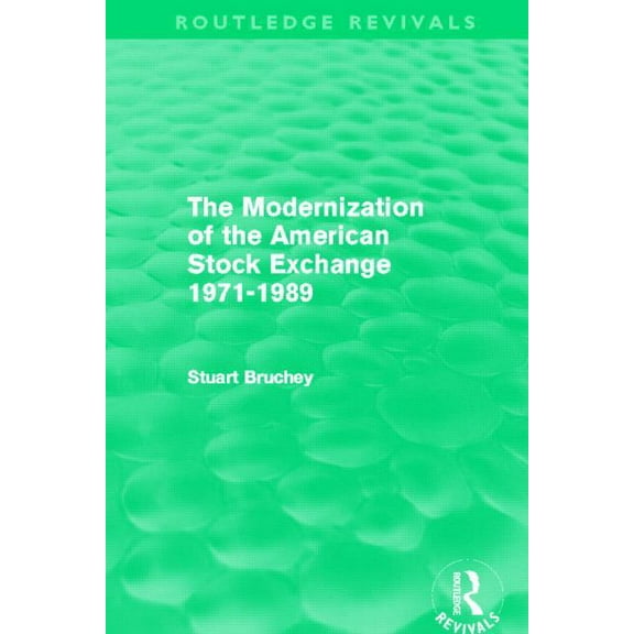 Routledge Revivals The Modernization of the American Stock Exchange 1971-1989 (Routledge Revivals), (Paperback)