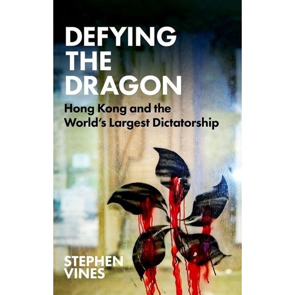Defying the Dragon: Hong Kong and the World's Largest Dictatorship, (Paperback)