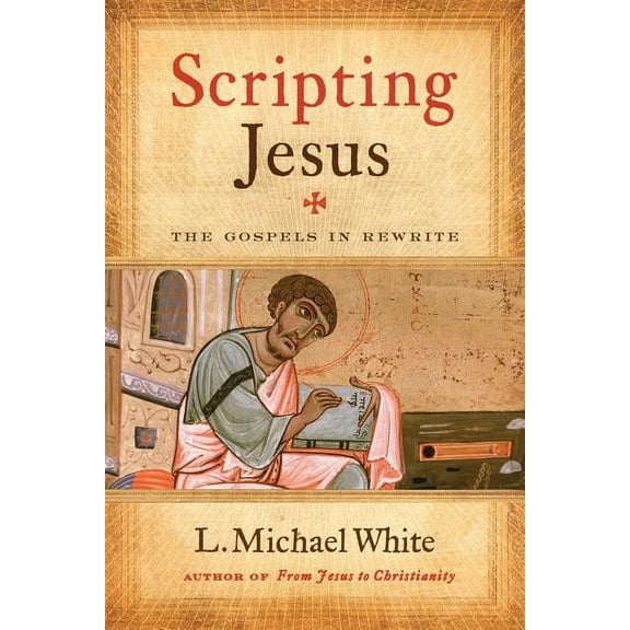 Scripting Jesus: The Gospels in Rewrite, (Paperback)
