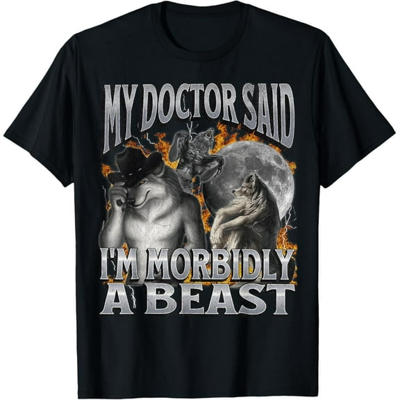 Sam Soft My Doctor Said I'm Morbidly A Beast Werewolf T-Shirt