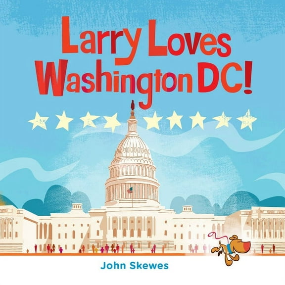 Larry Gets Lost: Larry Loves Washington, DC! : A Larry Gets Lost Book (Board book)