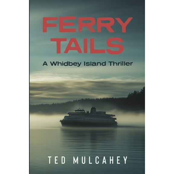 Ferry Tails: A Whidbey Island Thriller, (Paperback)