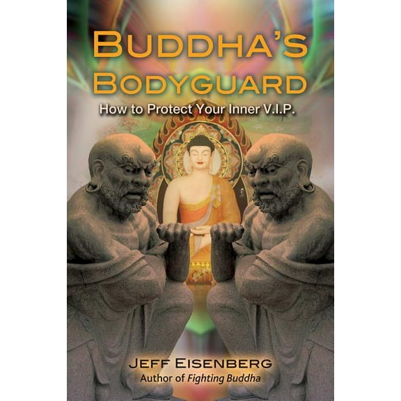 Buddha's Bodyguard : How to Protect Your Inner V.I.P. (Paperback)