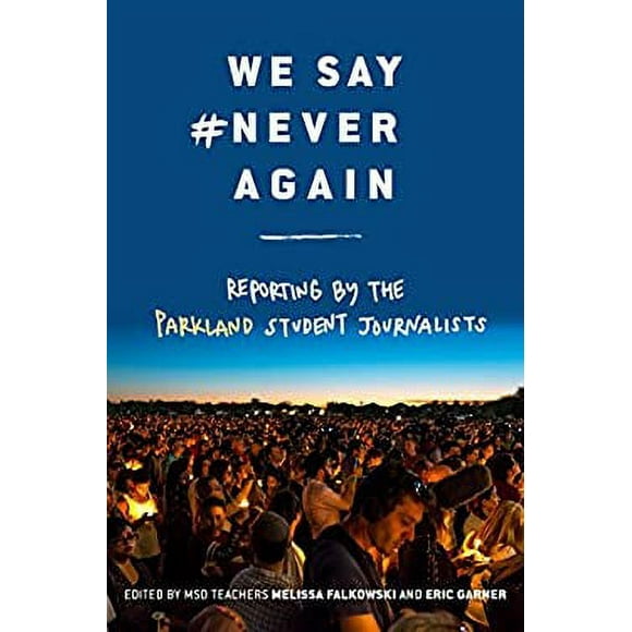 We Say #NeverAgain: Reporting by the Parkland Student Journalists 9781984849960 Used / Pre-owned