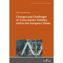 Political and Social Change: Changes and Challenges of Cross-border Mobility within the European Union (Hardcover)