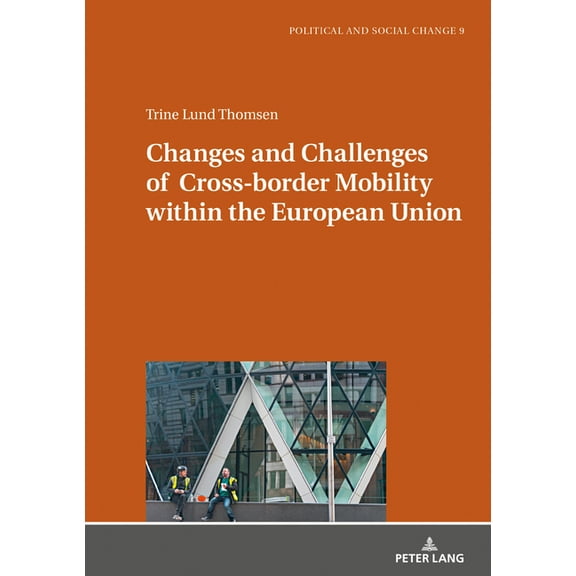 Political and Social Change: Changes and Challenges of Cross-border Mobility within the European Union (Hardcover)