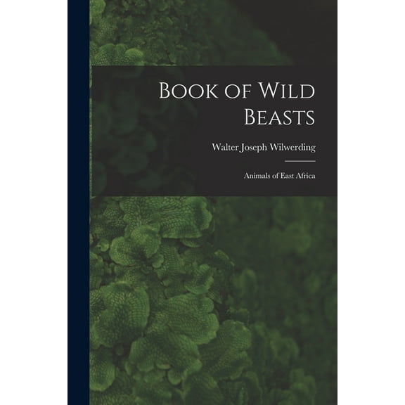 Book of Wild Beasts; Animals of East Africa, (Paperback)