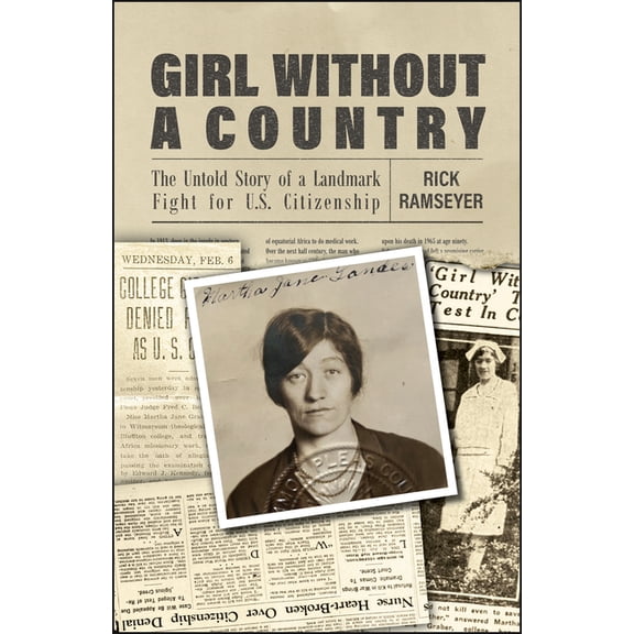 Girl Without a Country: The Untold Story of a Landmark Fight for U.S. Citizenship, (Paperback)