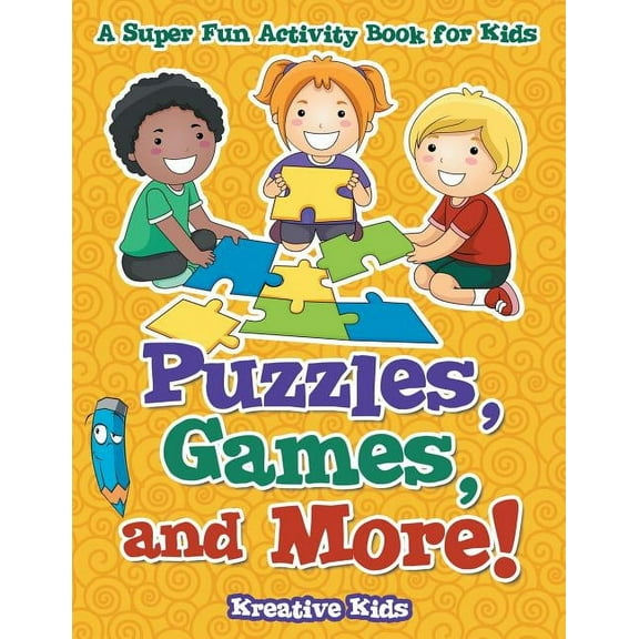 Puzzles, Games, and More! A Super Fun Activity Book for Kids (Paperback)