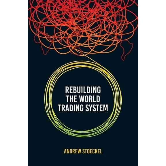 Rebuilding the World Trading System, (Paperback)