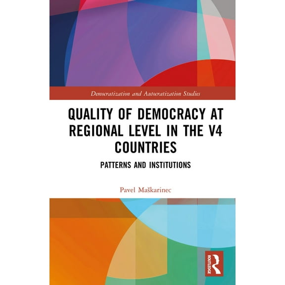 Democratization and Autocratization Stud Quality of Democracy at Regional Level in the V4 Countries: Patterns and Institutions, (Hardcover)