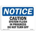 thumbnail image 1 of SignMission OS-NS-A-1218-L-10518 12 x 18 in. OSHA Notice Sign - Caution System Flush in Progress Do Not Turn Off, 1 of 1