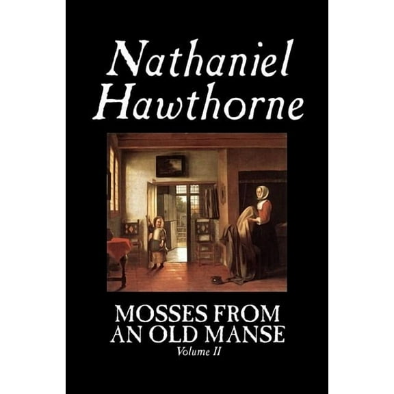 Mosses from an Old Manse, Volume II by Nathaniel Hawthorne, Fiction, Classics, (Hardcover)