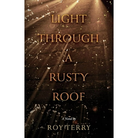 Light Through a Rusty Roof, (Paperback)