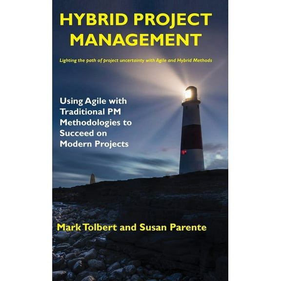 Hybrid Project Management: Using Agile with Traditional PM Methodologies to Succeed on Modern Projects (Hardcover)