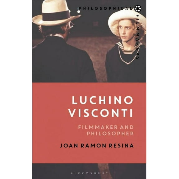 Philosophical Filmmakers: Luchino Visconti: Filmmaker and Philosopher (Paperback)