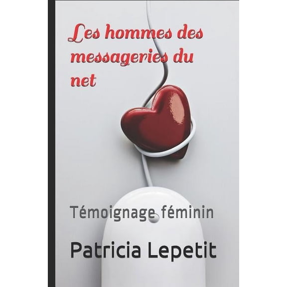 Les hommes des messageries du net: Témoignage féminin (Paperback)
