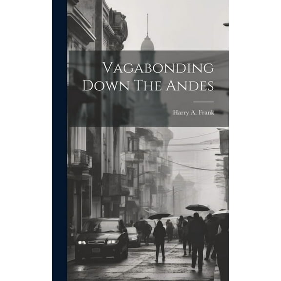 Vagabonding Down The Andes (Hardcover)