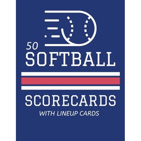 50 Softball Scorecards With Lineup Cards: 50 Scoring Sheets For Baseball and Softball Games (8.5x11)