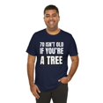 thumbnail image 6 of 70 isn't old if you're a tree funny 70th birthday party bday Unisex T-shirt, 6 of 8