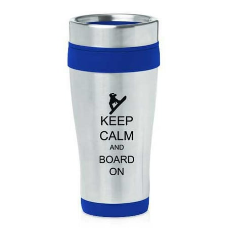 Blue 16oz Insulated Stainless Steel Travel Mug Z1131 Keep Calm and Board On