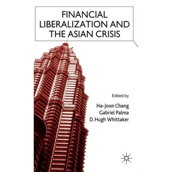 Financial Liberalization and the Asian Crisis, (Hardcover)