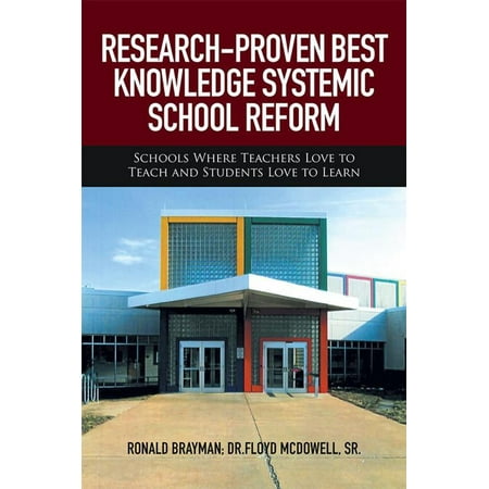 Research-Proven Best Knowledge Systemic School Reform - (To The Best Of Knowledge)