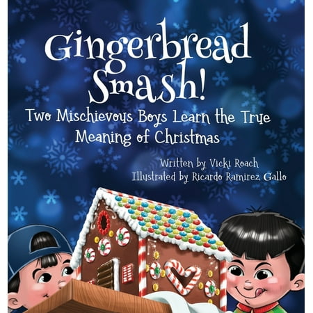 Meaning Of Christmas Poems Gingerbread Smash!: Two Mischievous Boys Learn the True Meaning of Christmas (Hardcover) ()