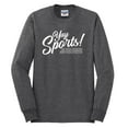 thumbnail image 2 of Wild Bobby, Yay Sports Do the Things Get the Points Father's Day Mens Long Sleeve Shirt, Heather Black, Small, 2 of 6
